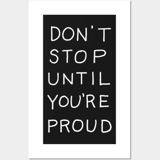 Dont Stop until Youre Proud Posters and Art